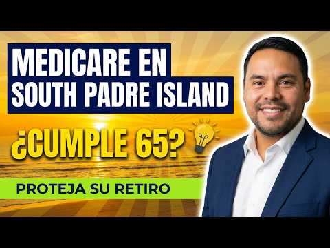 Medicare En South Padre Island Texas Proteja Su Retiro Al Cumplir 65